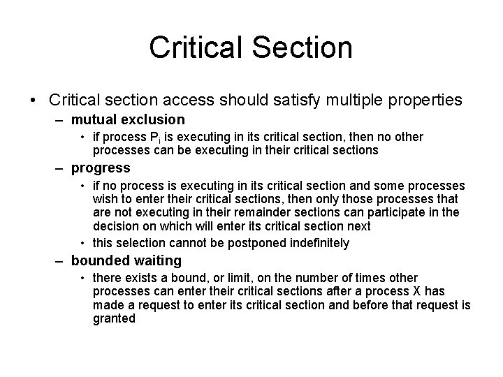 Critical Section • Critical section access should satisfy multiple properties – mutual exclusion •