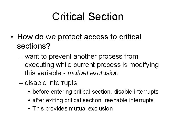 Critical Section • How do we protect access to critical sections? – want to