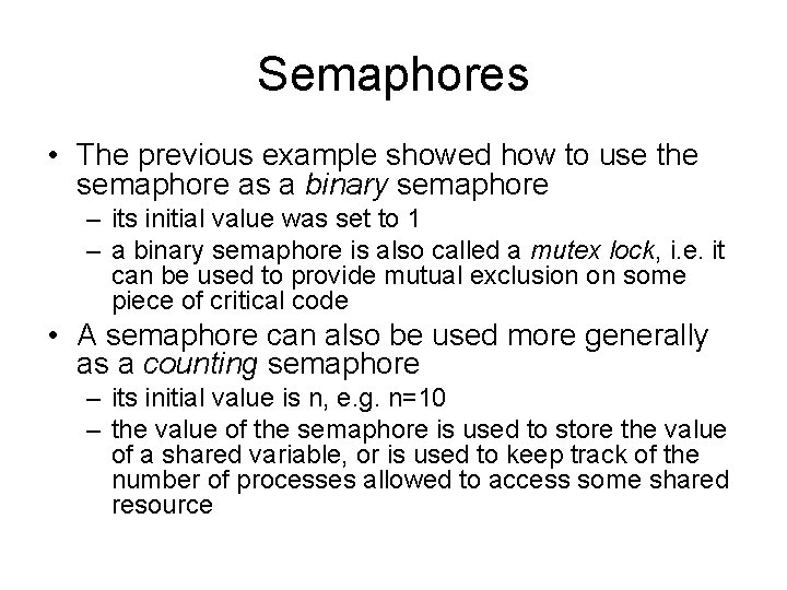 Semaphores • The previous example showed how to use the semaphore as a binary