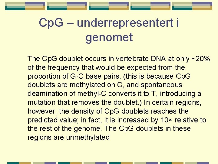 Cp. G – underrepresentert i genomet The Cp. G doublet occurs in vertebrate DNA
