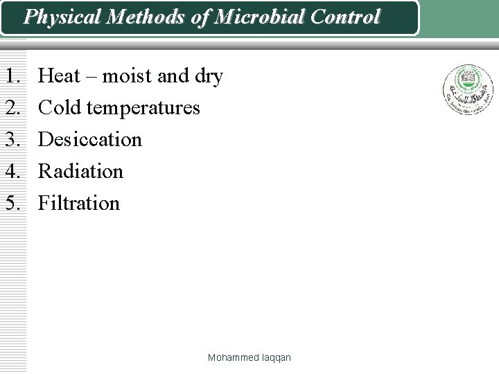 Physical Methods of Microbial Control 1. 2. 3. 4. 5. Heat – moist and