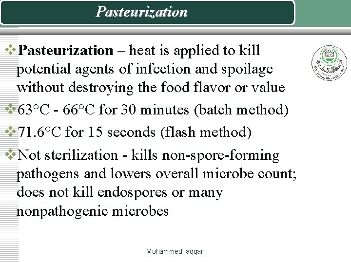 Pasteurization v. Pasteurization – heat is applied to kill potential agents of infection and