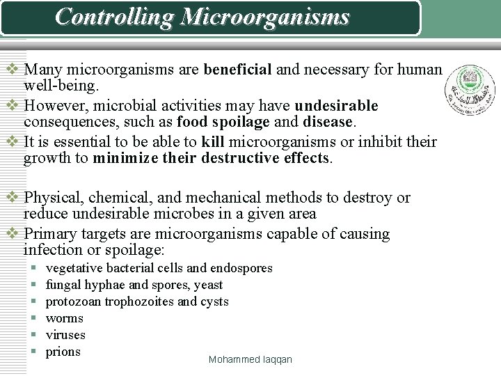 Controlling Microorganisms v Many microorganisms are beneficial and necessary for human well-being. v However,