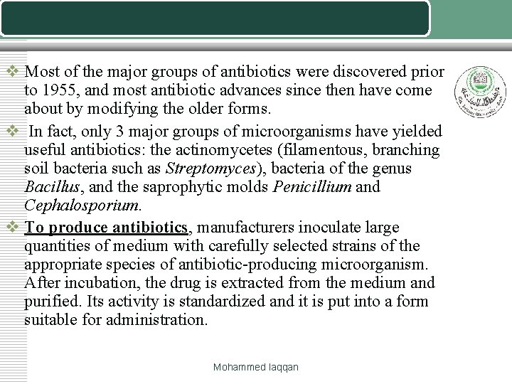 v Most of the major groups of antibiotics were discovered prior to 1955, and