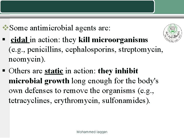 v. Some antimicrobial agents are: § cidal in action: they kill microorganisms (e. g.