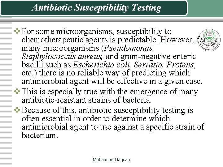 Antibiotic Susceptibility Testing v For some microorganisms, susceptibility to chemotherapeutic agents is predictable. However,