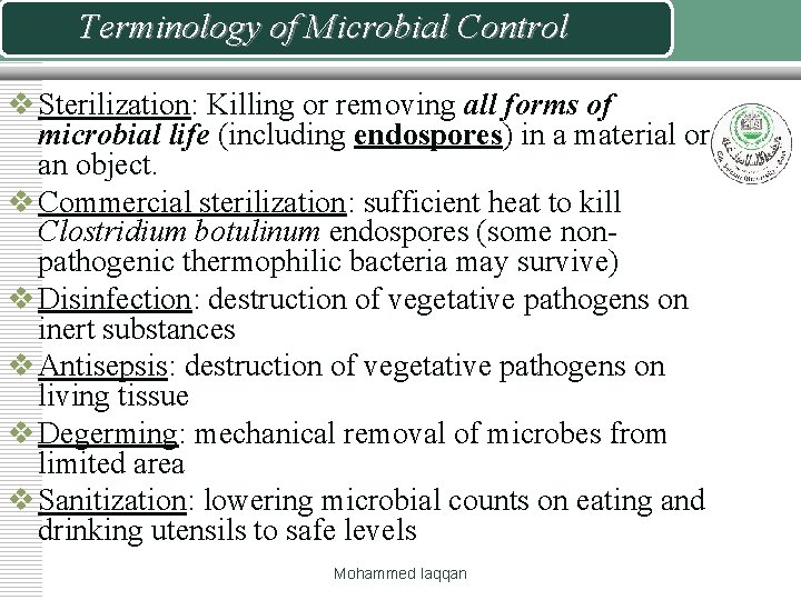 Terminology of Microbial Control v Sterilization: Killing or removing all forms of microbial life