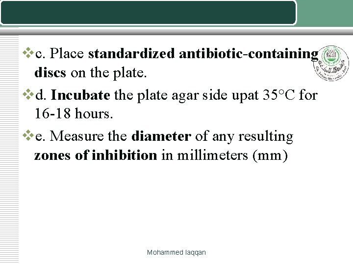 vc. Place standardized antibiotic-containing discs on the plate. vd. Incubate the plate agar side