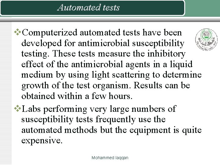 Automated tests v. Computerized automated tests have been developed for antimicrobial susceptibility testing. These