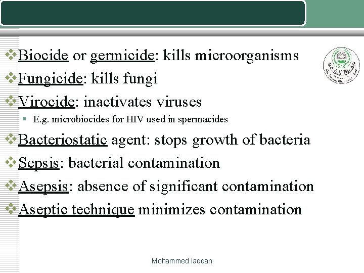 v. Biocide or germicide: kills microorganisms v. Fungicide: kills fungi v. Virocide: inactivates viruses