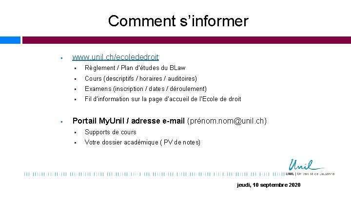 Comment s’informer § § www. unil. ch/ecolededroit § Règlement / Plan d’études du BLaw