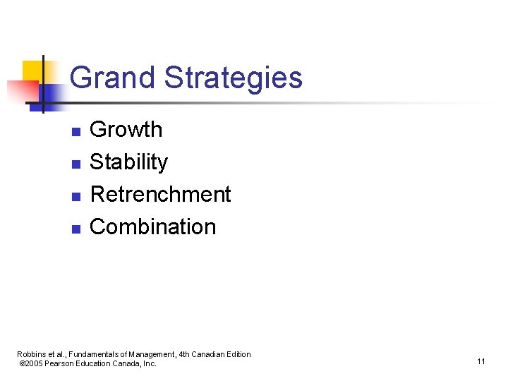 Grand Strategies n n Growth Stability Retrenchment Combination Robbins et al. , Fundamentals of