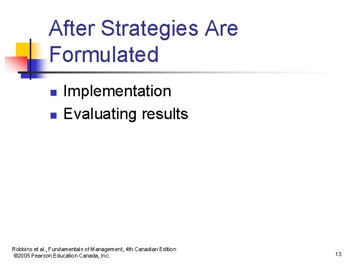 After Strategies Are Formulated n n Implementation Evaluating results Robbins et al. , Fundamentals