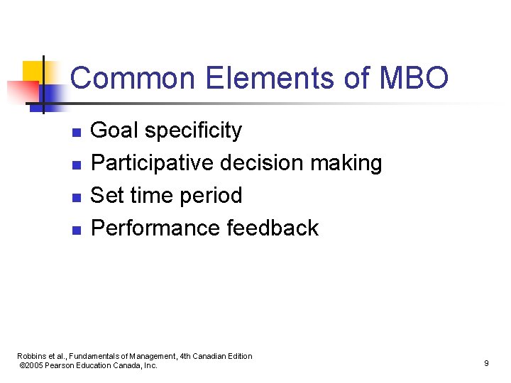 Common Elements of MBO n n Goal specificity Participative decision making Set time period