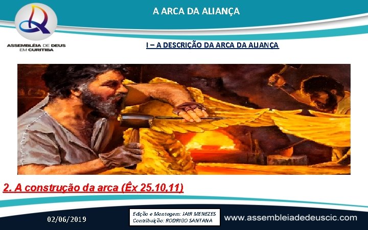 A ARCA DA ALIANÇA I – A DESCRIÇÃO DA ARCA DA ALIANÇA 2. A