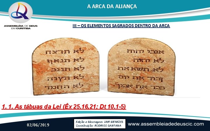 A ARCA DA ALIANÇA III – OS ELEMENTOS SAGRADOS DENTRO DA ARCA 1. 1.