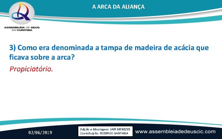 A ARCA DA ALIANÇA 3) Como era denominada a tampa de madeira de acácia