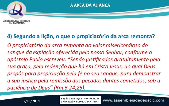 A ARCA DA ALIANÇA 4) Segundo a lição, o que o propiciatório da arca