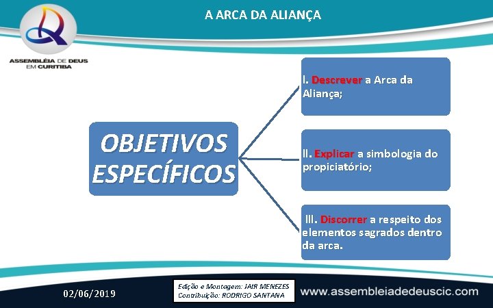 A ARCA DA ALIANÇA l. Descrever a Arca da Aliança; OBJETIVOS ESPECÍFICOS ll. Explicar