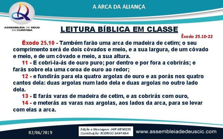 A ARCA DA ALIANÇA LEITURA BÍBLICA EM CLASSE Êxodo 25. 10 -22 Êxodo 25.