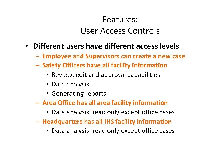 Features: User Access Controls • Different users have different access levels – Employee and