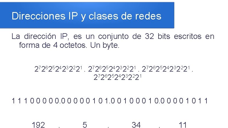 Direcciones IP y clases de redes La dirección IP, es un conjunto de 32