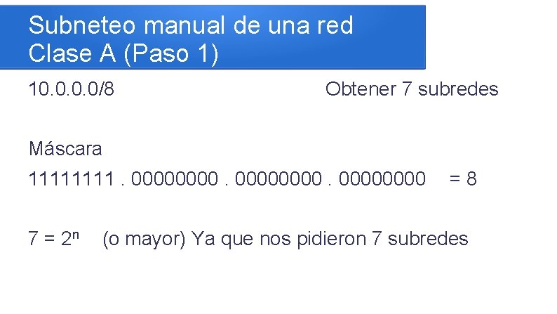 Subneteo manual de una red Clase A (Paso 1) 10. 0/8 Obtener 7 subredes