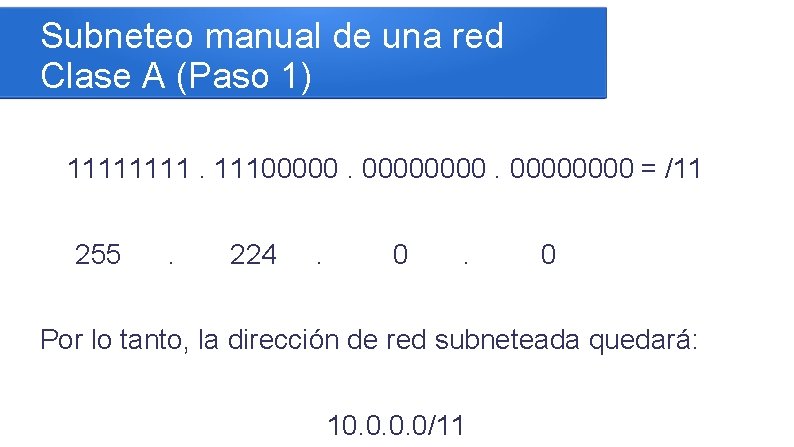Subneteo manual de una red Clase A (Paso 1) 1111. 11100000000 = /11 255