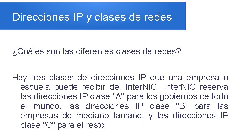 Direcciones IP y clases de redes ¿Cuáles son las diferentes clases de redes? Hay