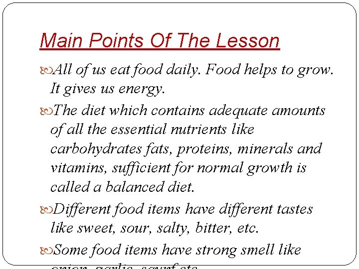 Main Points Of The Lesson All of us eat food daily. Food helps to