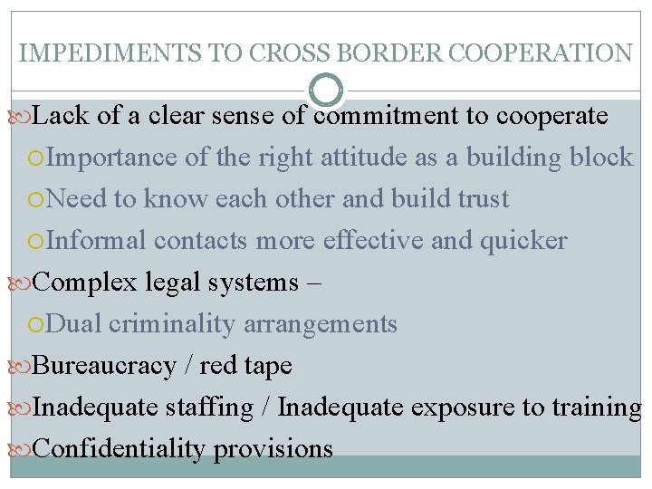 IMPEDIMENTS TO CROSS BORDER COOPERATION Lack of a clear sense of commitment to cooperate