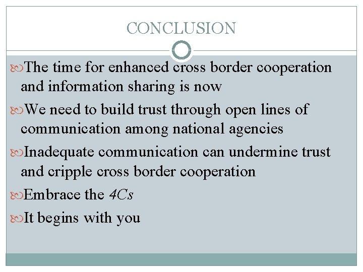 CONCLUSION The time for enhanced cross border cooperation and information sharing is now We