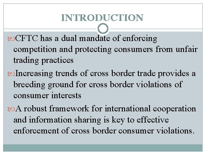 INTRODUCTION CFTC has a dual mandate of enforcing competition and protecting consumers from unfair