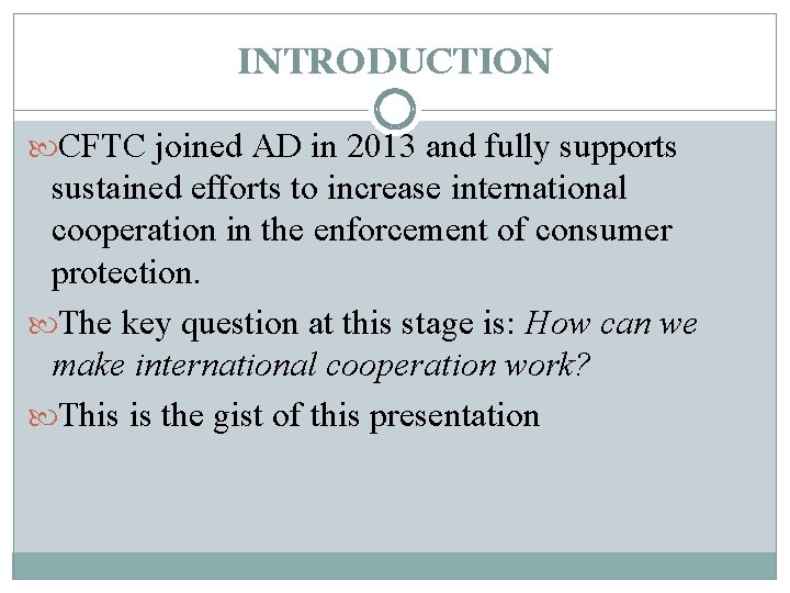 INTRODUCTION CFTC joined AD in 2013 and fully supports sustained efforts to increase international