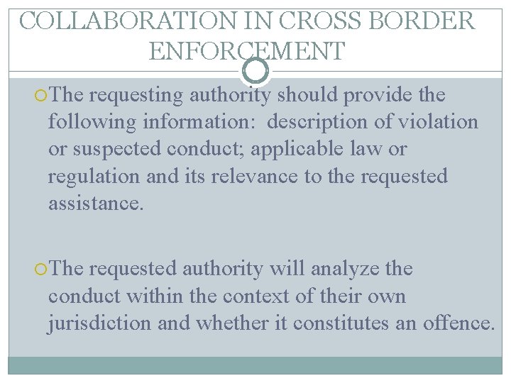 COLLABORATION IN CROSS BORDER ENFORCEMENT The requesting authority should provide the following information: description