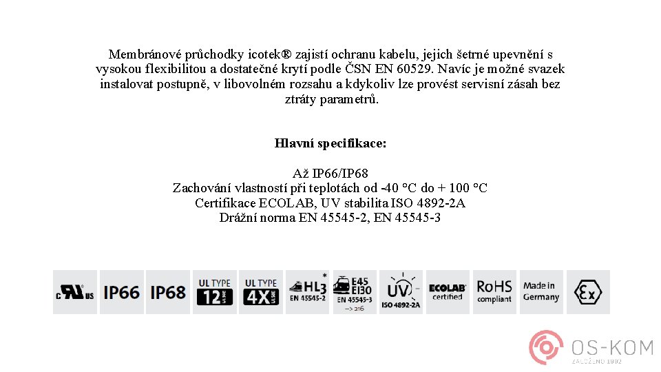 Membránové průchodky icotek® zajistí ochranu kabelu, jejich šetrné upevnění s vysokou flexibilitou a dostatečné