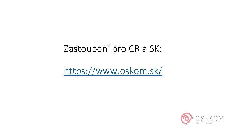 Zastoupení pro ČR a SK: https: //www. oskom. sk/ 