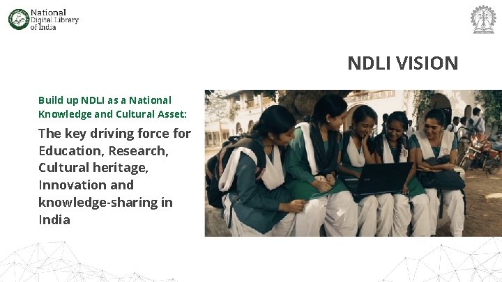 NDLI VISION Build up NDLI as a National Knowledge and Cultural Asset: The key