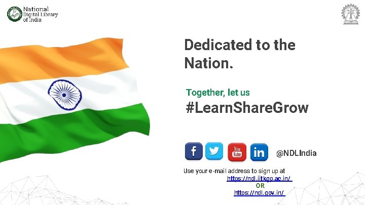 Dedicated to the Nation. Together, let us #Learn. Share. Grow @NDLIndia Use your e-mail