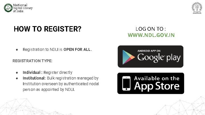 HOW TO REGISTER? ● Registration to NDLI is OPEN FOR ALL. REGISTRATION TYPE: ●