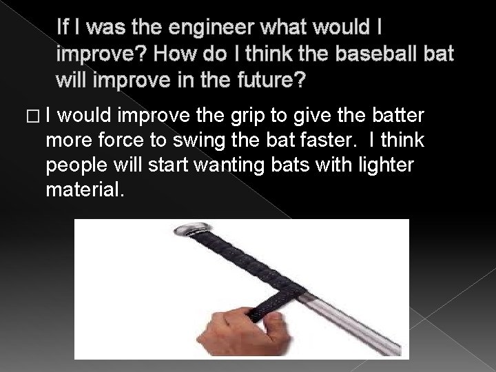 If I was the engineer what would I improve? How do I think the If I was the engineer what would I improve? How do I think the