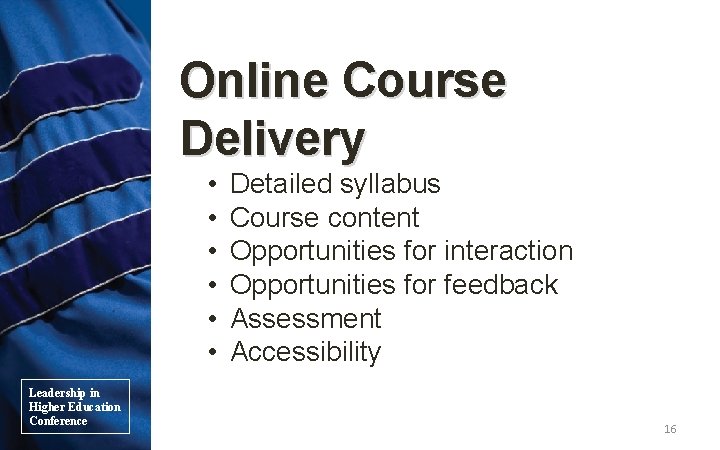 Online Course Delivery • • • Leadership in Higher Education Conference Detailed syllabus Course