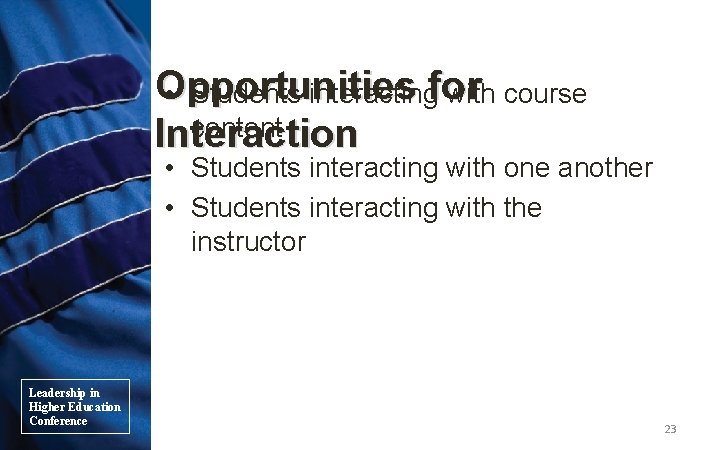 Opportunities • Students interactingfor with course content Interaction • Students interacting with one another