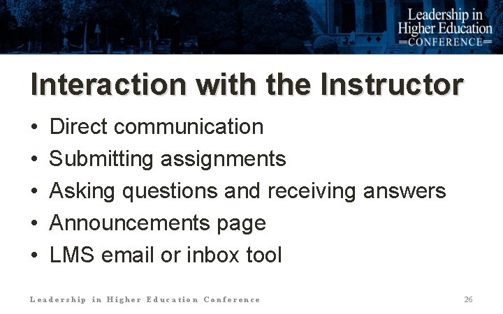 Interaction with the Instructor • • • Direct communication Submitting assignments Asking questions and