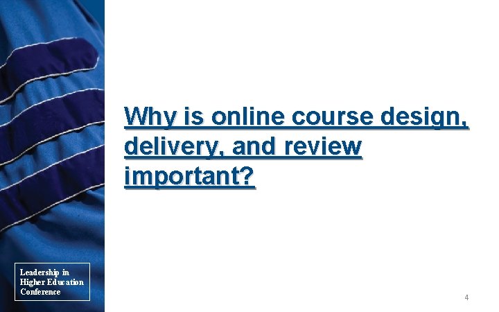 Why is online course design, delivery, and review important? Leadership in Higher Education Conference