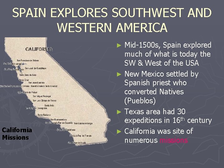 SPAIN EXPLORES SOUTHWEST AND WESTERN AMERICA Mid-1500 s, Spain explored much of what is