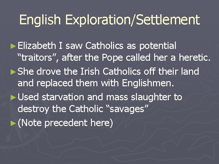 English Exploration/Settlement ► Elizabeth I saw Catholics as potential “traitors”, after the Pope called