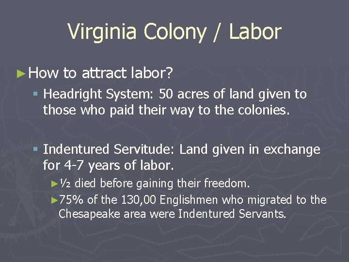 Virginia Colony / Labor ► How to attract labor? § Headright System: 50 acres