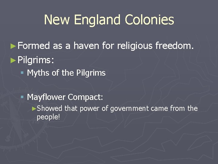 New England Colonies ► Formed as a haven for religious freedom. ► Pilgrims: §