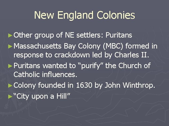 New England Colonies ► Other group of NE settlers: Puritans ► Massachusetts Bay Colony
